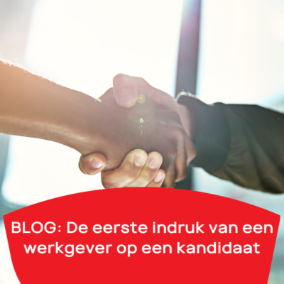 BLOG: de eerste indruk van de werkgever op een kandidaat